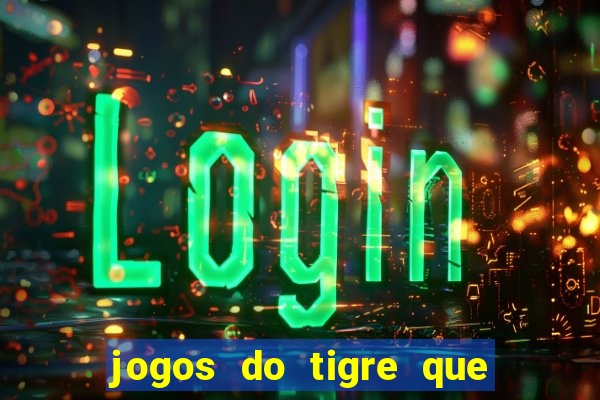 jogos do tigre que dao bonus no cadastro